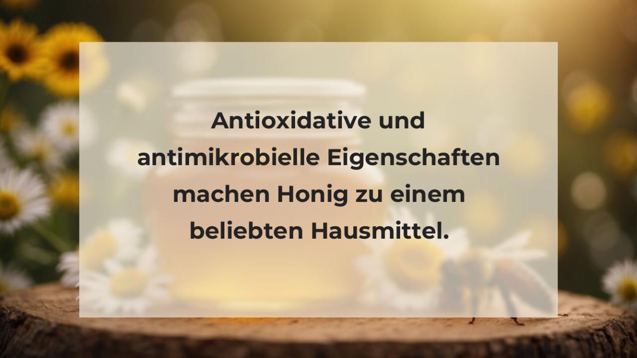 Antioxidative und antimikrobielle Eigenschaften machen Honig zu einem beliebten Hausmittel.