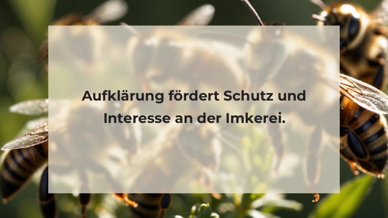 Aufklärung fördert Schutz und Interesse an der Imkerei.