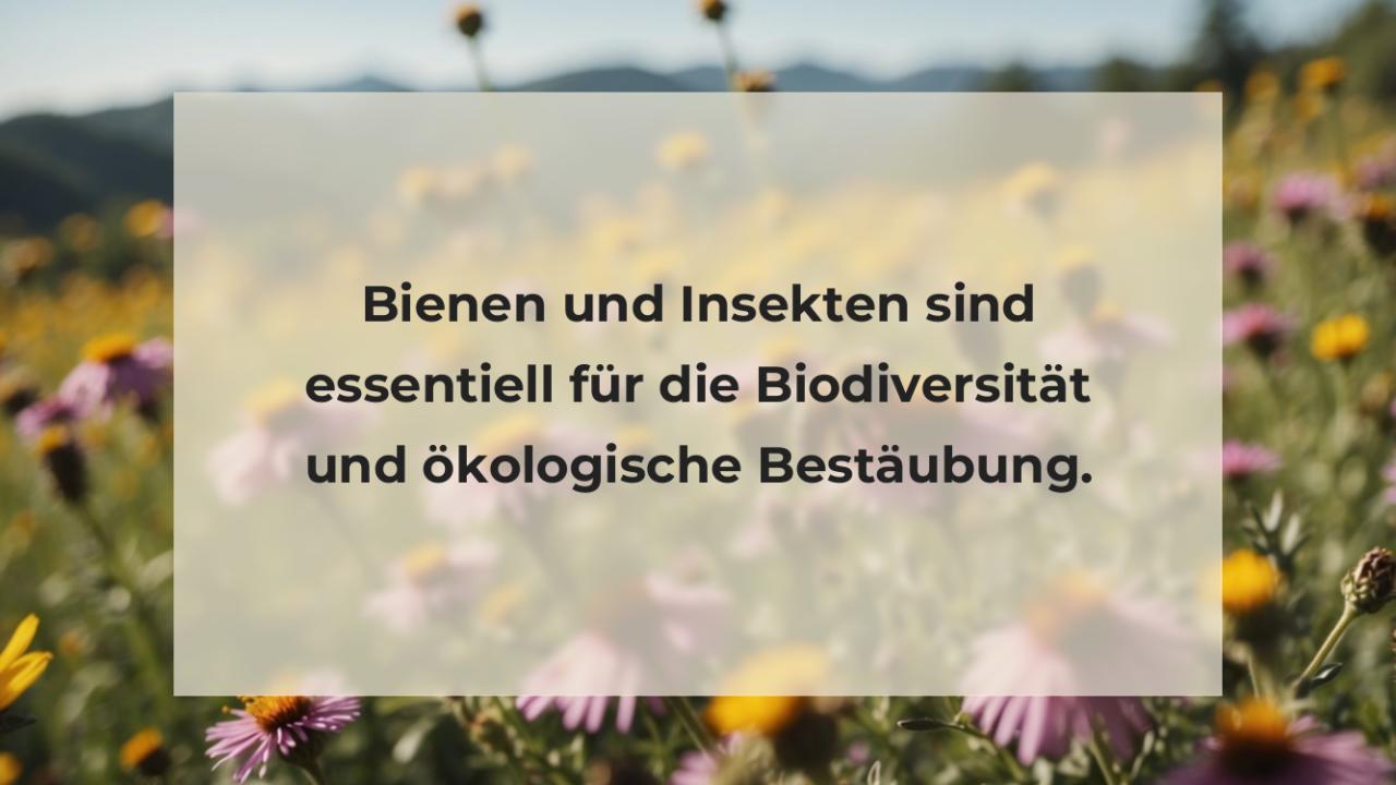 Bienen und Insekten sind essentiell für die Biodiversität und ökologische Bestäubung.