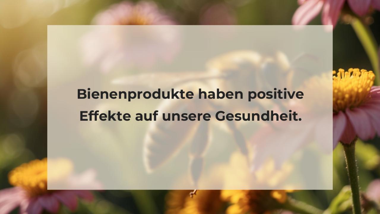 Bienenprodukte haben positive Effekte auf unsere Gesundheit.