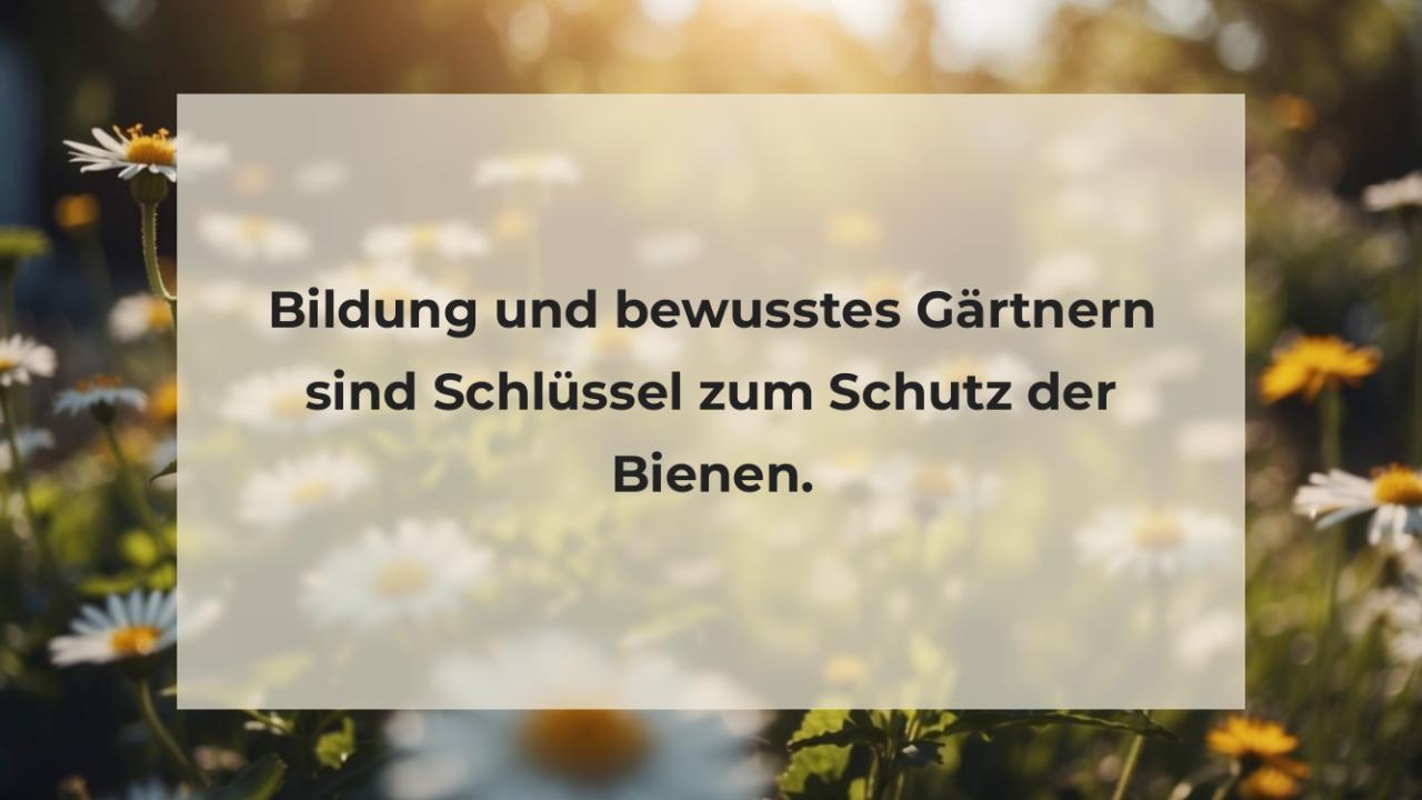 Bildung und bewusstes Gärtnern sind Schlüssel zum Schutz der Bienen.