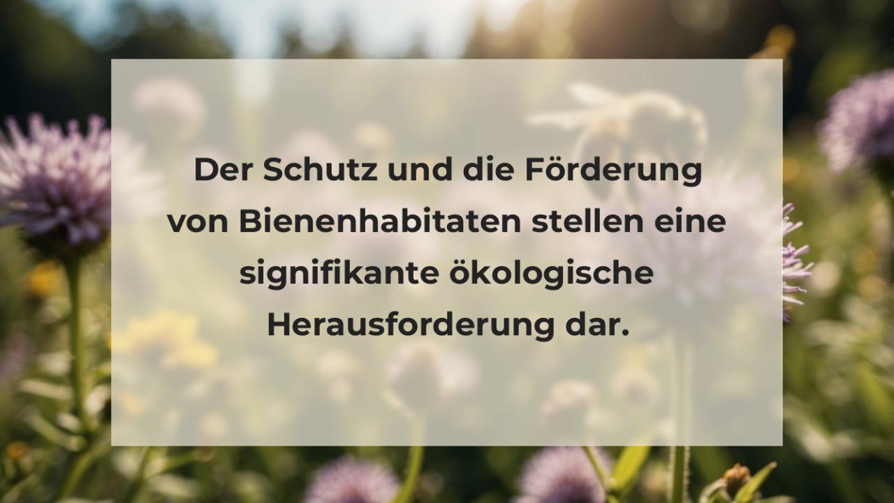 Der Schutz und die Förderung von Bienenhabitaten stellen eine signifikante ökologische Herausforderung dar.