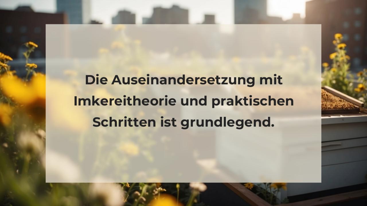 Die Auseinandersetzung mit Imkereitheorie und praktischen Schritten ist grundlegend.