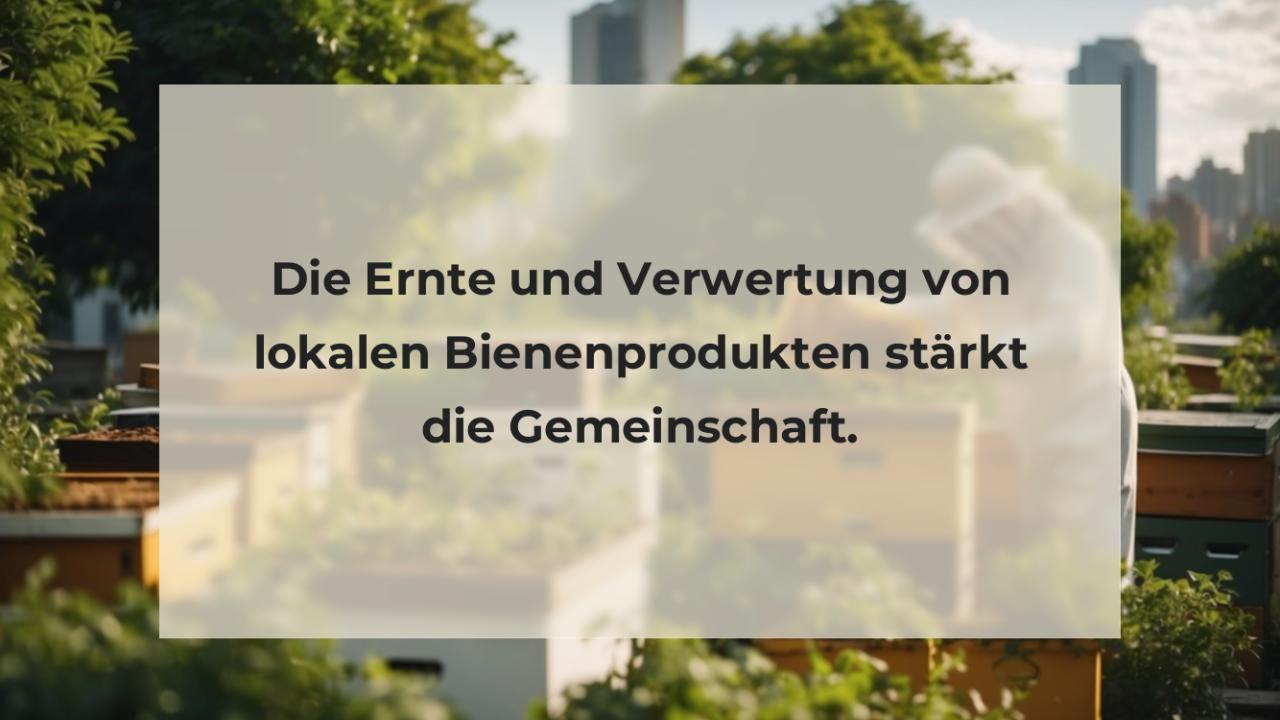 Die Ernte und Verwertung von lokalen Bienenprodukten stärkt die Gemeinschaft.