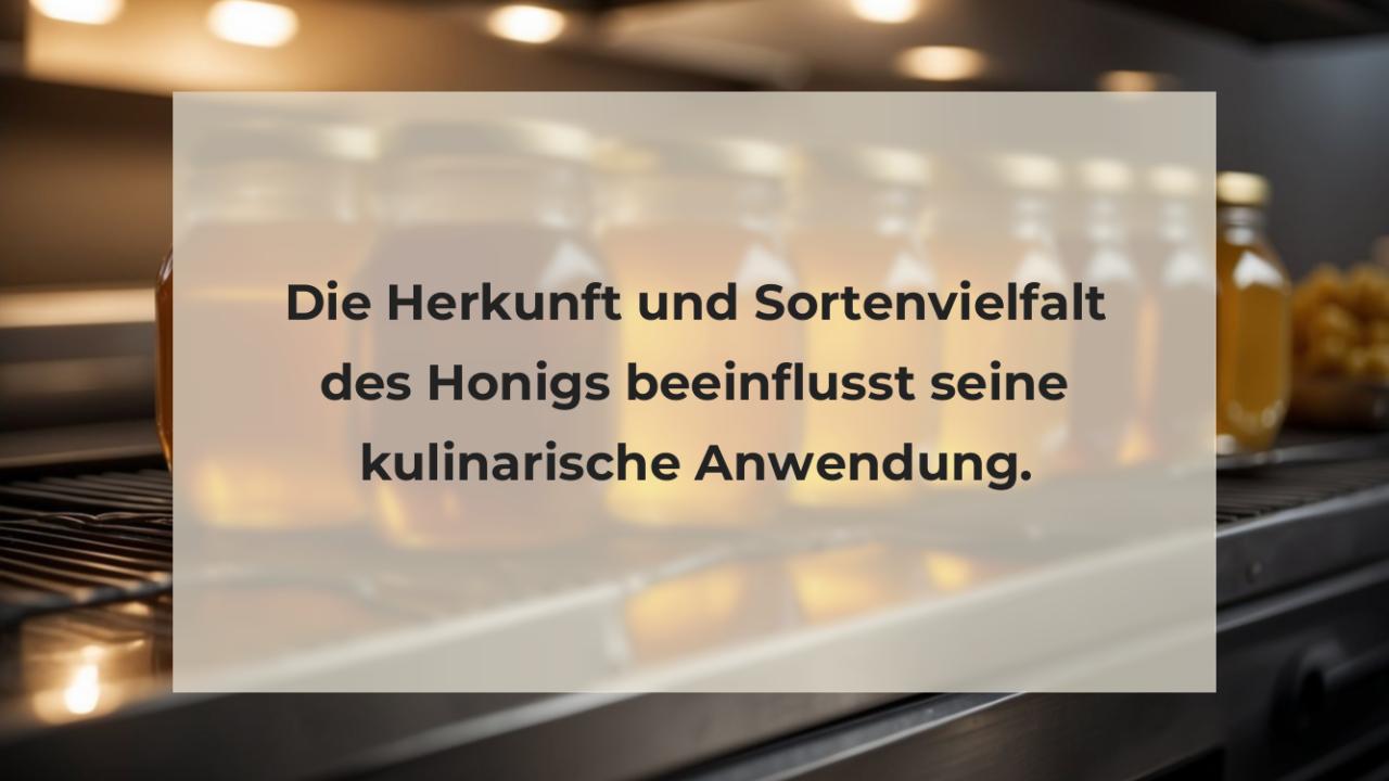 Die Herkunft und Sortenvielfalt des Honigs beeinflusst seine kulinarische Anwendung.