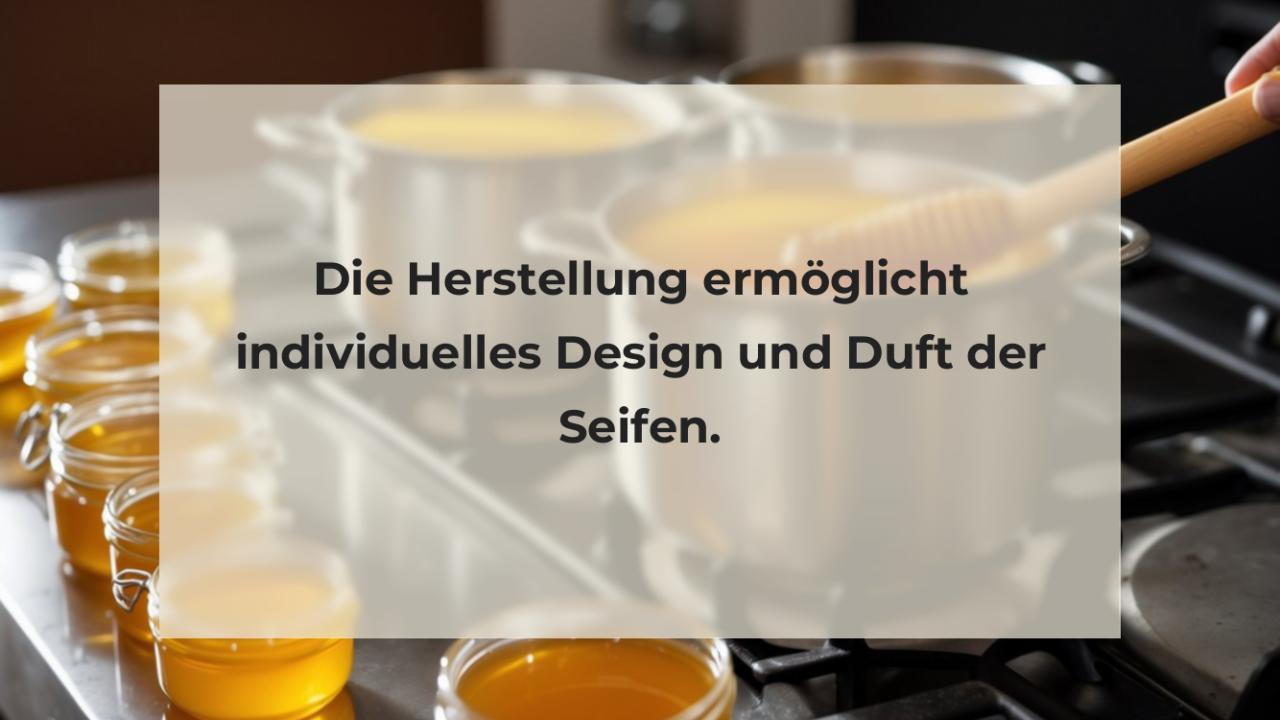 Die Herstellung ermöglicht individuelles Design und Duft der Seifen.