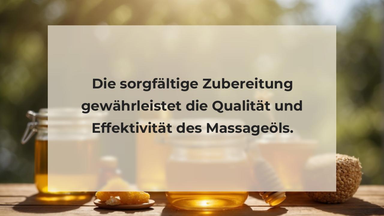 Die sorgfältige Zubereitung gewährleistet die Qualität und Effektivität des Massageöls.