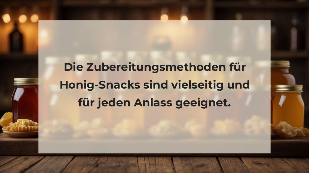 Die Zubereitungsmethoden für Honig-Snacks sind vielseitig und für jeden Anlass geeignet.