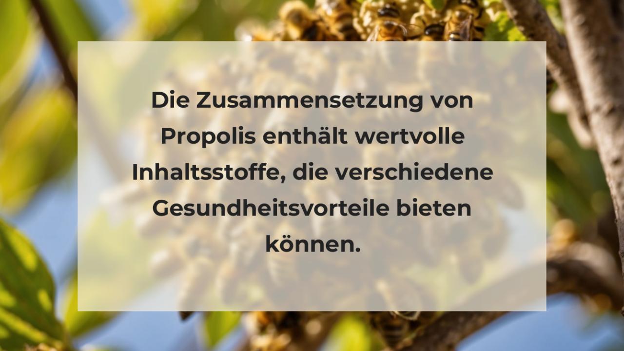 Die Zusammensetzung von Propolis enthält wertvolle Inhaltsstoffe, die verschiedene Gesundheitsvorteile bieten können.