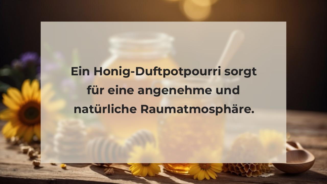 Ein Honig-Duftpotpourri sorgt für eine angenehme und natürliche Raumatmosphäre.