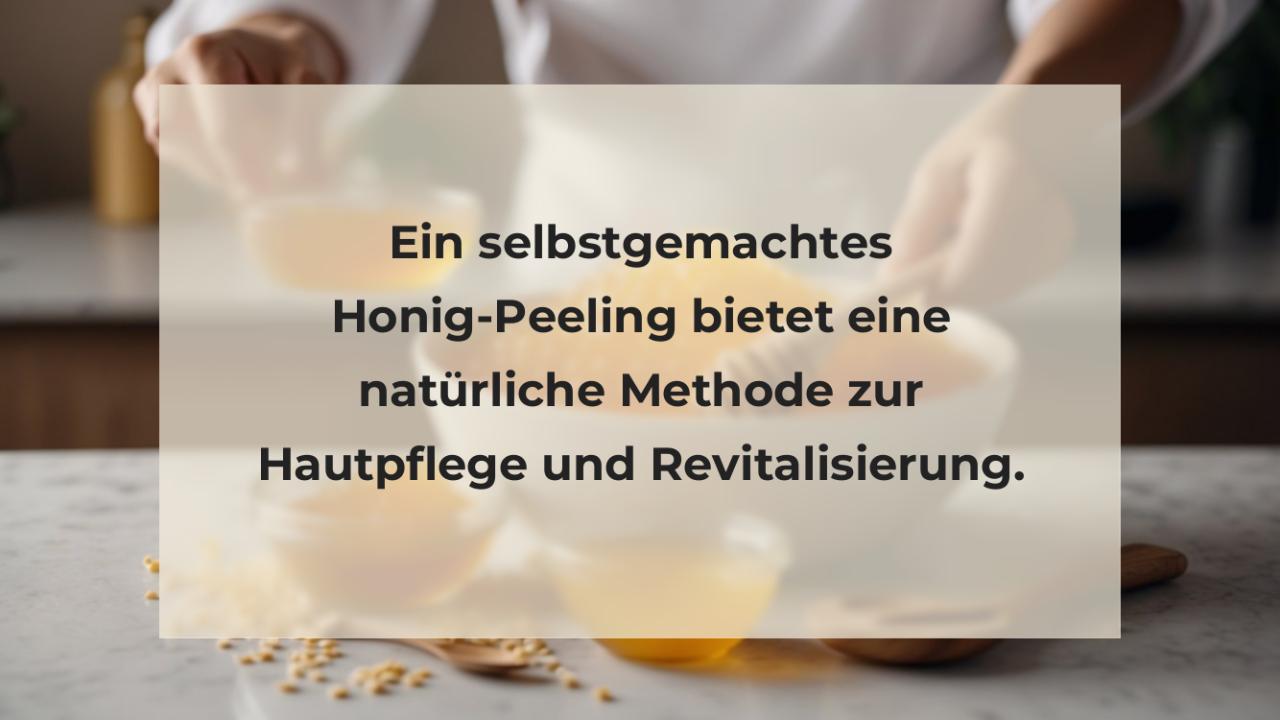 Ein selbstgemachtes Honig-Peeling bietet eine natürliche Methode zur Hautpflege und Revitalisierung.