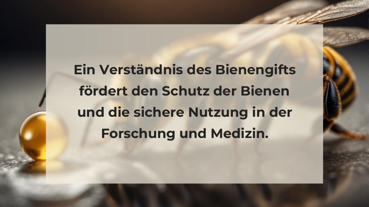 Ein Verständnis des Bienengifts fördert den Schutz der Bienen und die sichere Nutzung in der Forschung und Medizin.