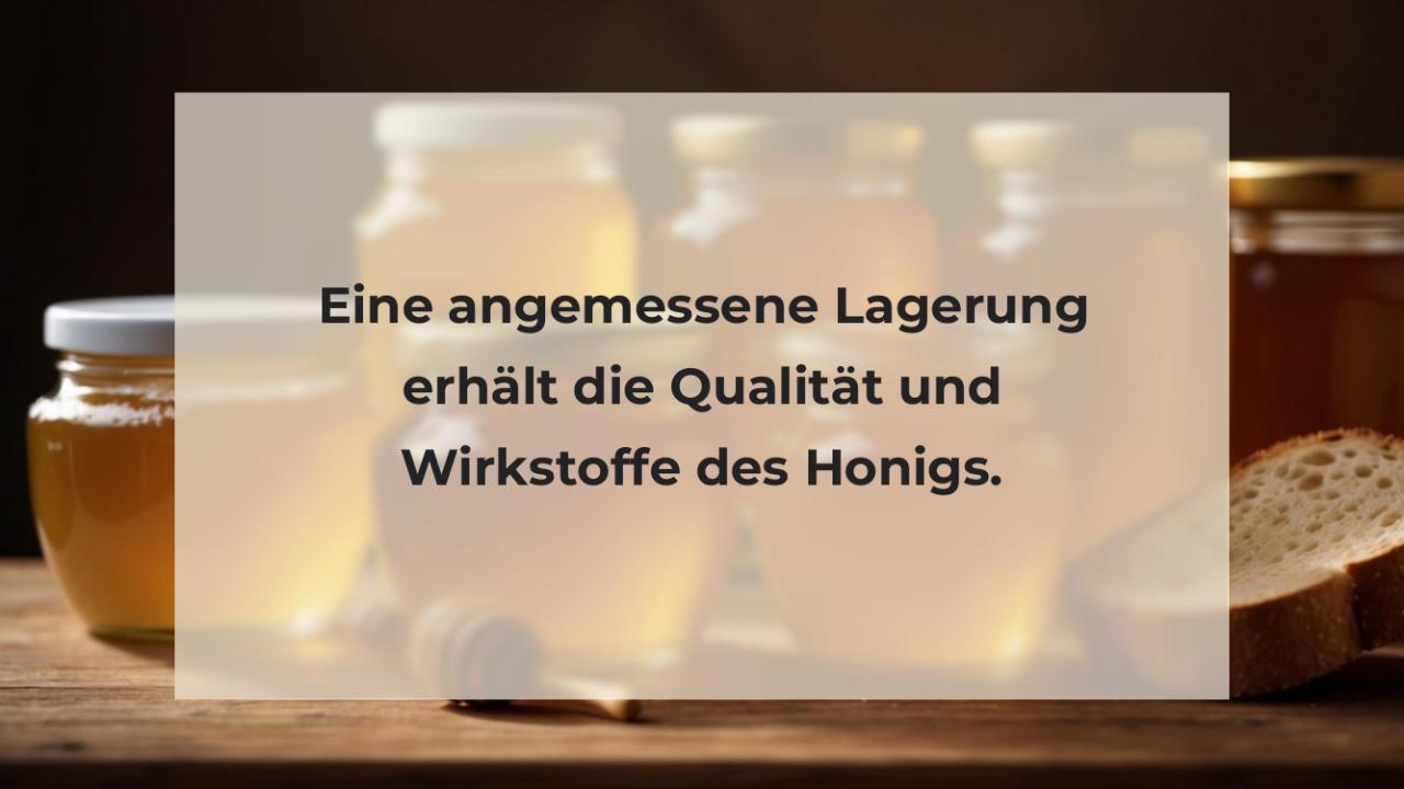 Eine angemessene Lagerung erhält die Qualität und Wirkstoffe des Honigs.