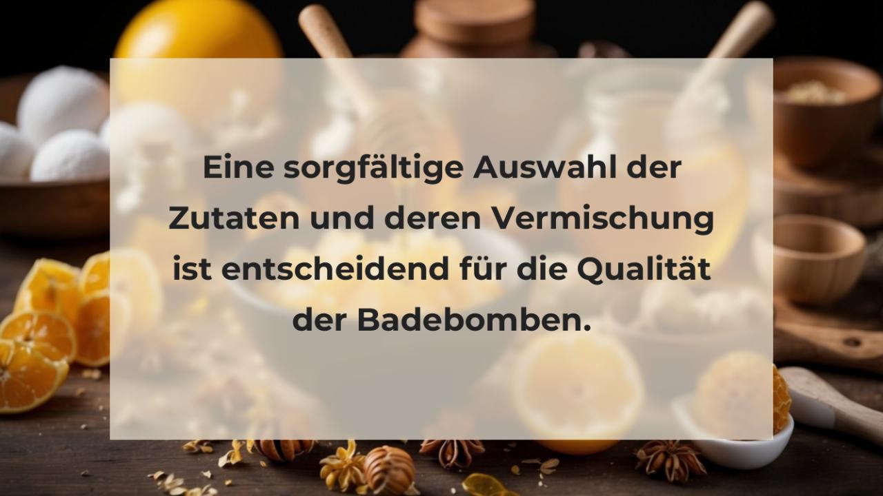 Eine sorgfältige Auswahl der Zutaten und deren Vermischung ist entscheidend für die Qualität der Badebomben.