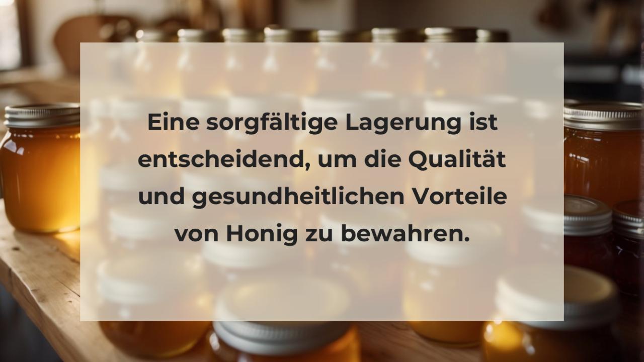 Eine sorgfältige Lagerung ist entscheidend, um die Qualität und gesundheitlichen Vorteile von Honig zu bewahren.