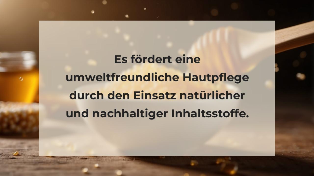 Es fördert eine umweltfreundliche Hautpflege durch den Einsatz natürlicher und nachhaltiger Inhaltsstoffe.