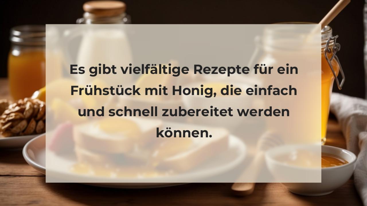 Es gibt vielfältige Rezepte für ein Frühstück mit Honig, die einfach und schnell zubereitet werden können.