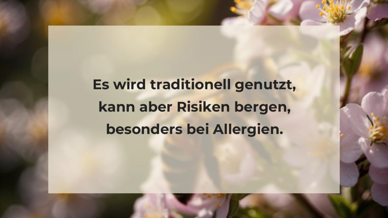 Es wird traditionell genutzt, kann aber Risiken bergen, besonders bei Allergien.