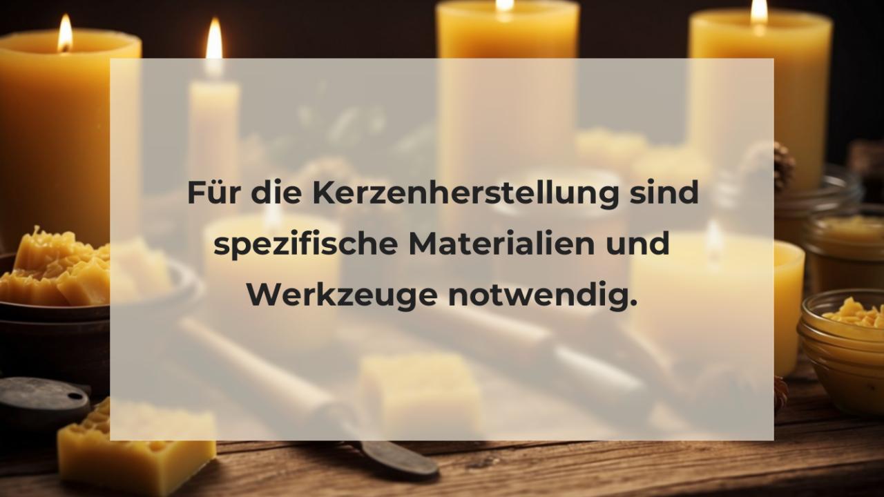 Für die Kerzenherstellung sind spezifische Materialien und Werkzeuge notwendig.