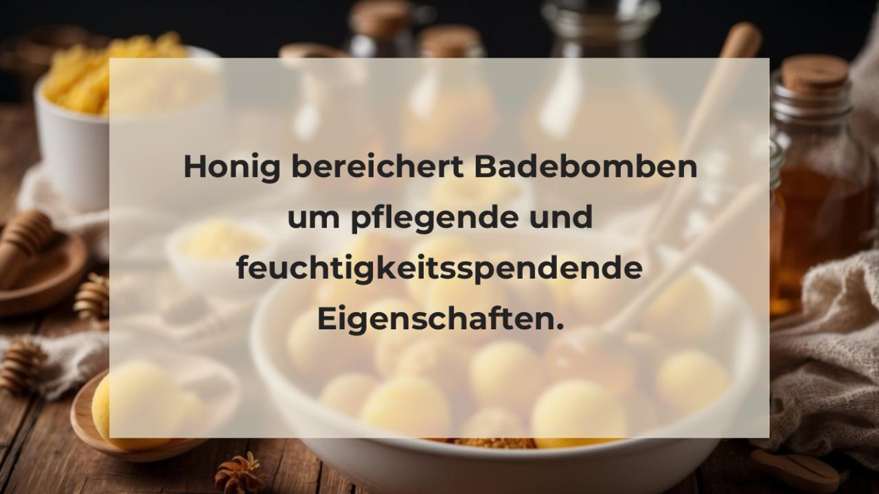 Honig bereichert Badebomben um pflegende und feuchtigkeitsspendende Eigenschaften.