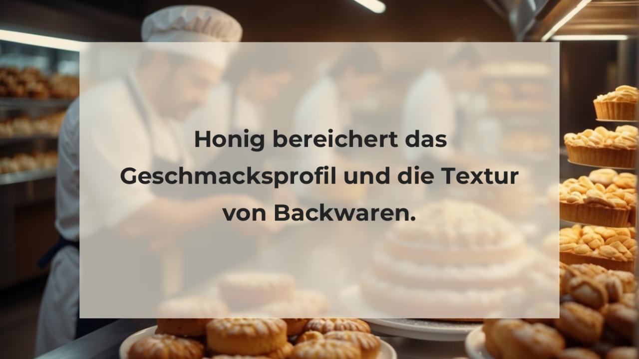 Honig bereichert das Geschmacksprofil und die Textur von Backwaren.