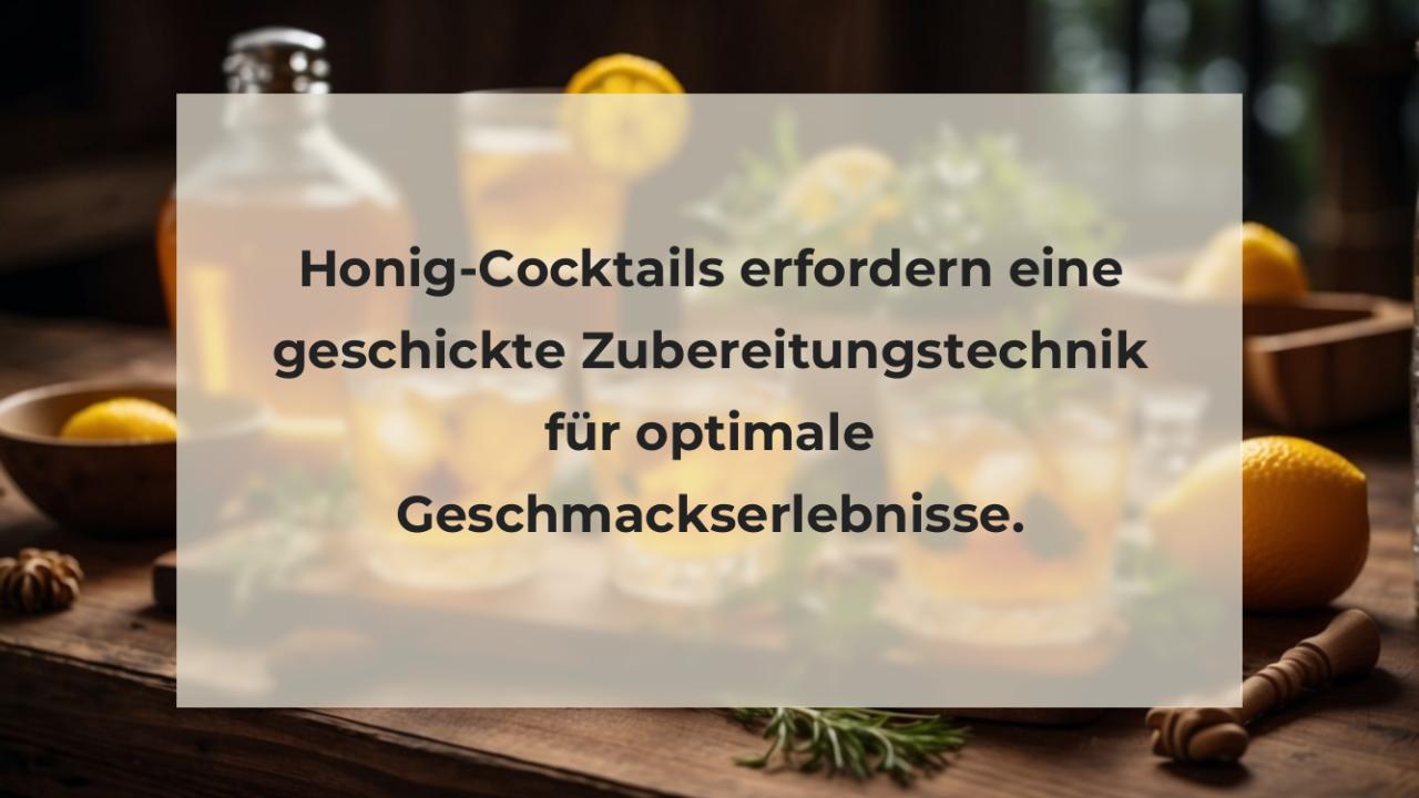 Honig-Cocktails erfordern eine geschickte Zubereitungstechnik für optimale Geschmackserlebnisse.