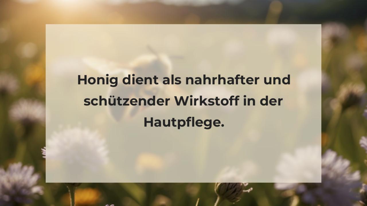 Honig dient als nahrhafter und schützender Wirkstoff in der Hautpflege.