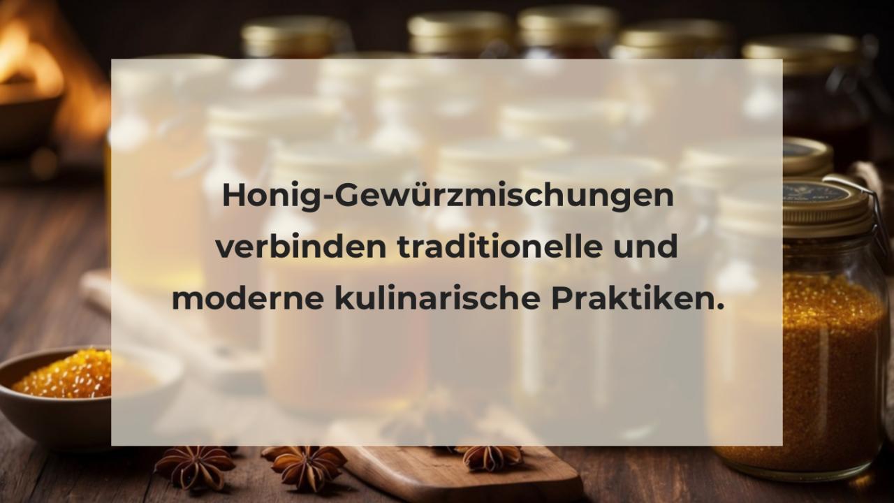 Honig-Gewürzmischungen verbinden traditionelle und moderne kulinarische Praktiken.