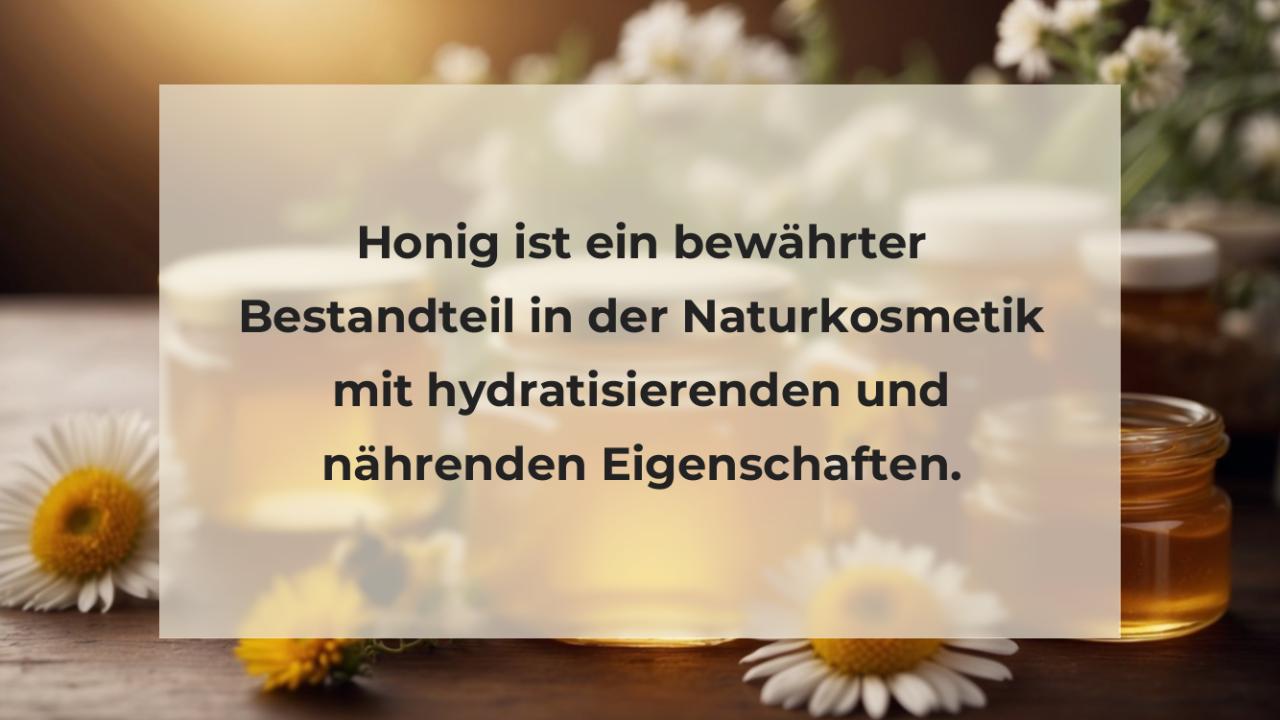 Honig ist ein bewährter Bestandteil in der Naturkosmetik mit hydratisierenden und nährenden Eigenschaften.