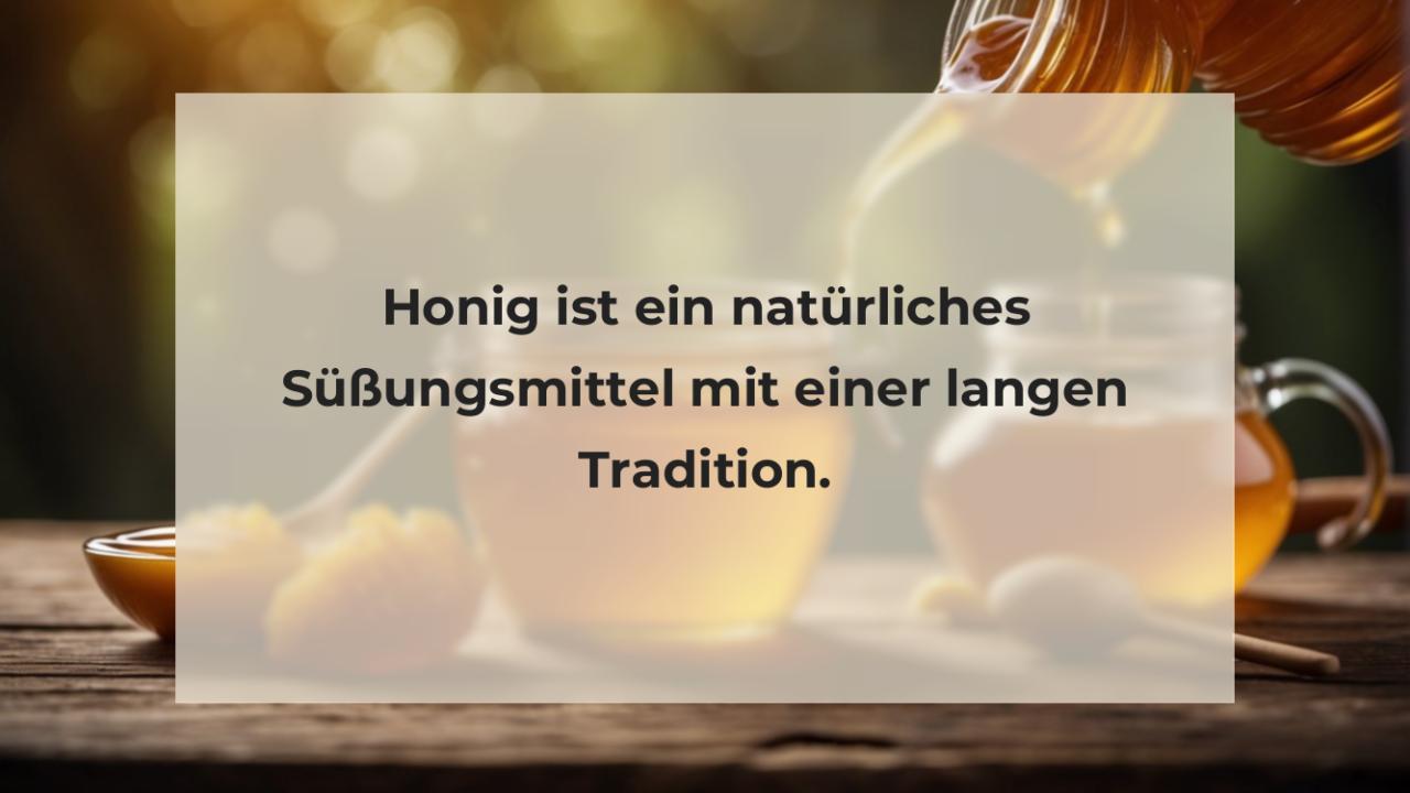 Honig ist ein natürliches Süßungsmittel mit einer langen Tradition.