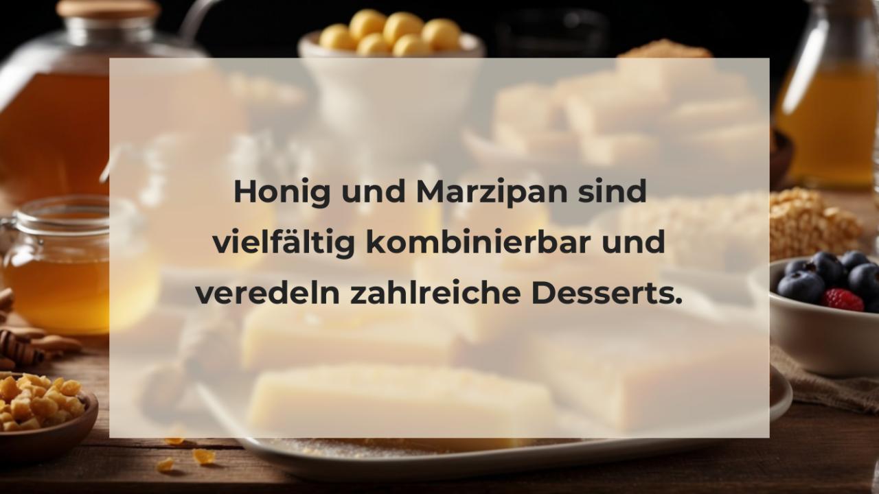 Honig und Marzipan sind vielfältig kombinierbar und veredeln zahlreiche Desserts.