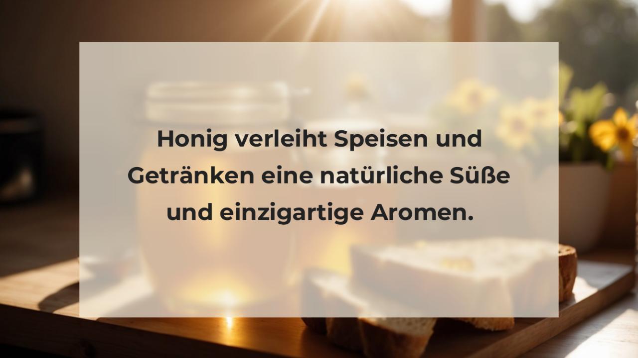 Honig verleiht Speisen und Getränken eine natürliche Süße und einzigartige Aromen.