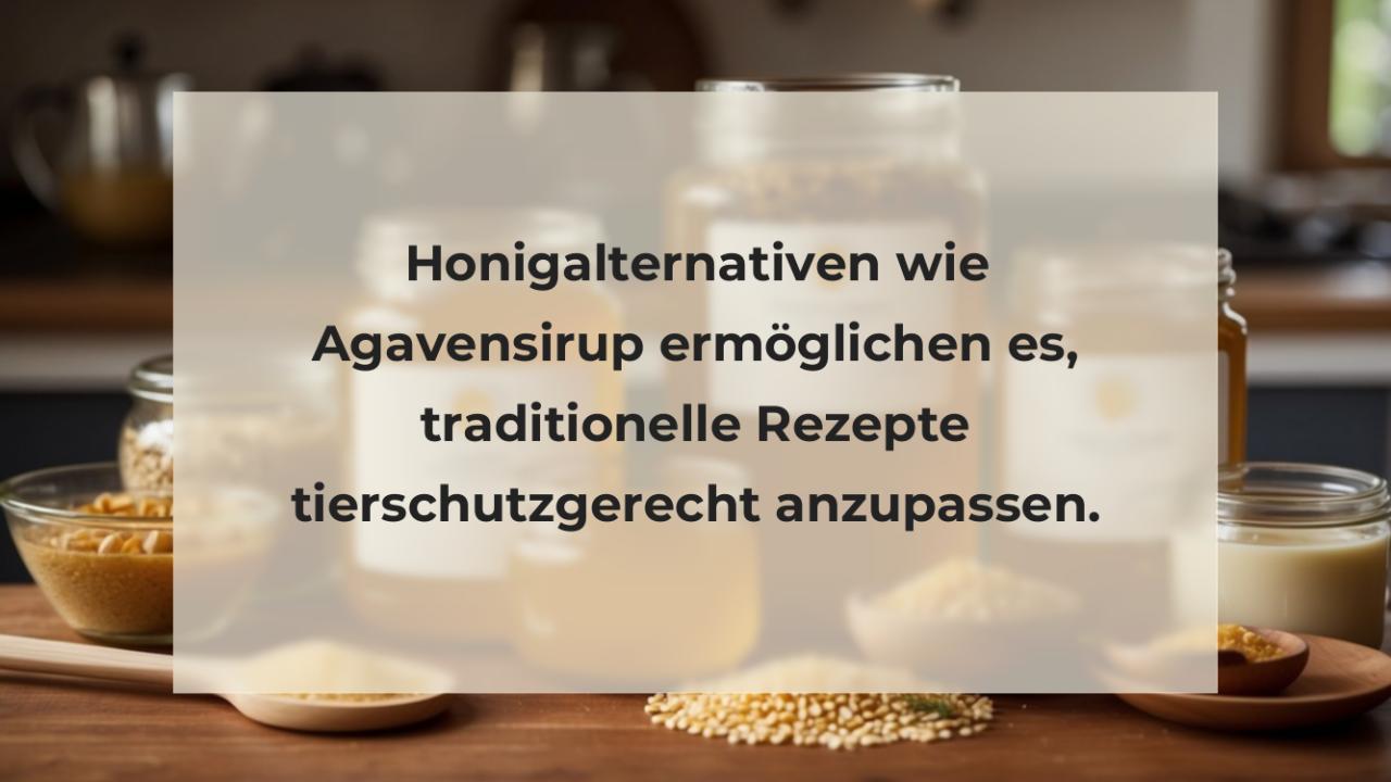 Honigalternativen wie Agavensirup ermöglichen es, traditionelle Rezepte tierschutzgerecht anzupassen.