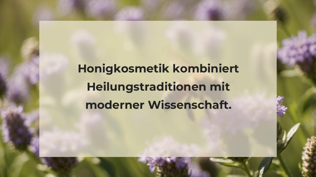 Honigkosmetik kombiniert Heilungstraditionen mit moderner Wissenschaft.