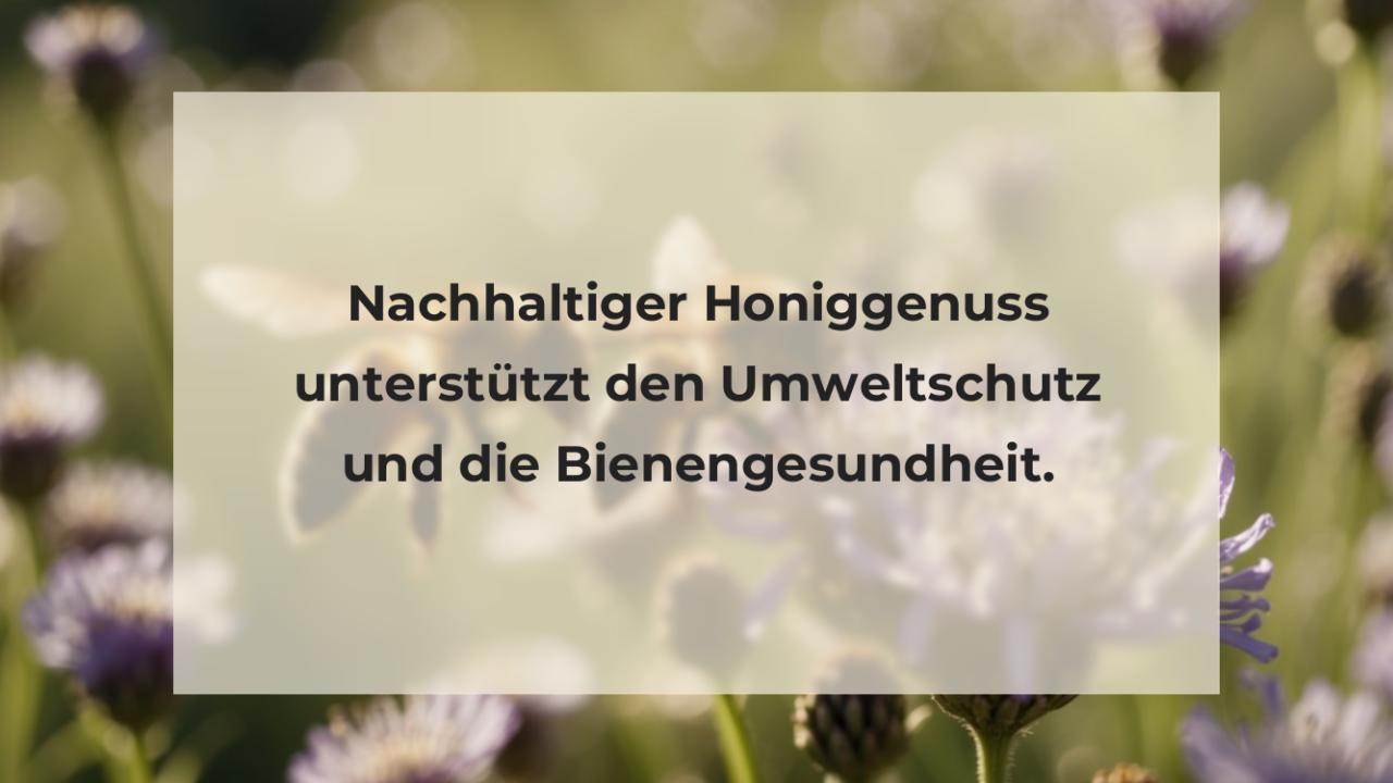 Nachhaltiger Honiggenuss unterstützt den Umweltschutz und die Bienengesundheit.