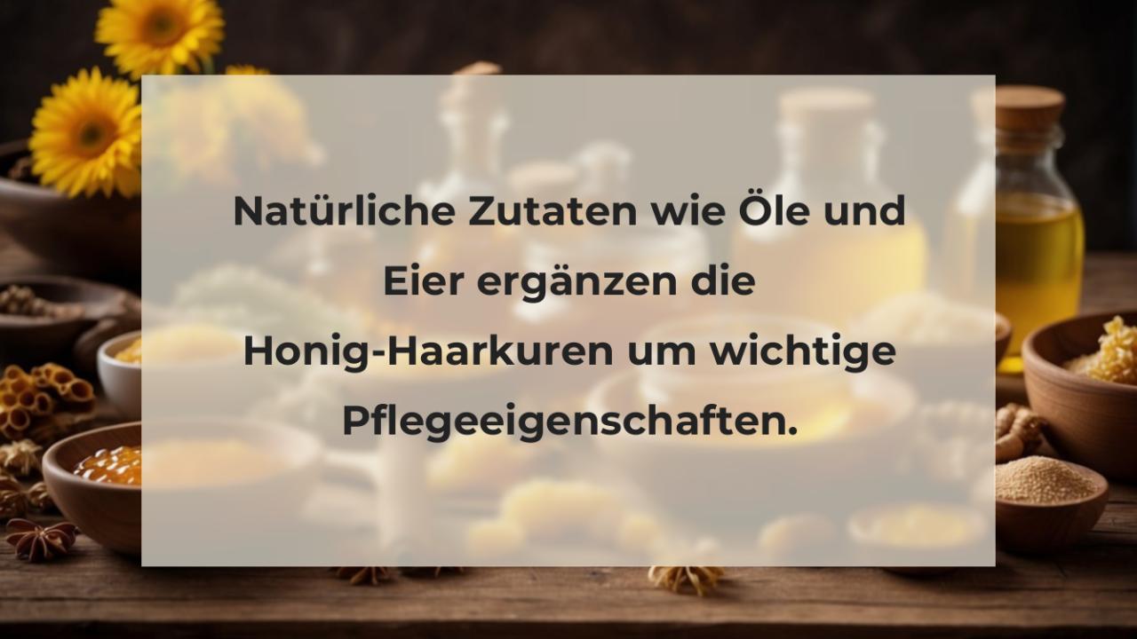 Natürliche Zutaten wie Öle und Eier ergänzen die Honig-Haarkuren um wichtige Pflegeeigenschaften.