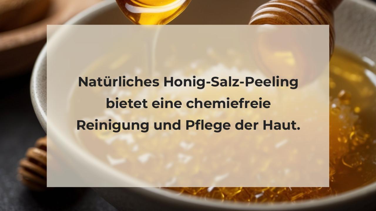 Natürliches Honig-Salz-Peeling bietet eine chemiefreie Reinigung und Pflege der Haut.