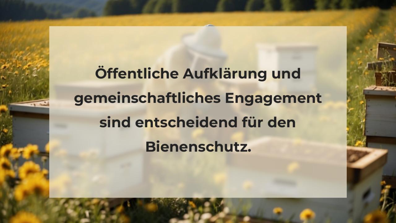 Öffentliche Aufklärung und gemeinschaftliches Engagement sind entscheidend für den Bienenschutz.