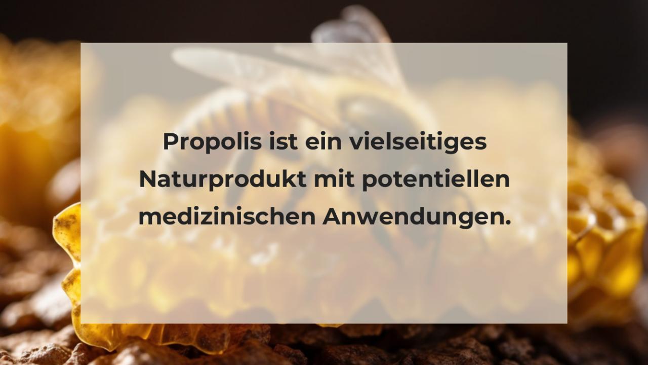 Propolis ist ein vielseitiges Naturprodukt mit potentiellen medizinischen Anwendungen.