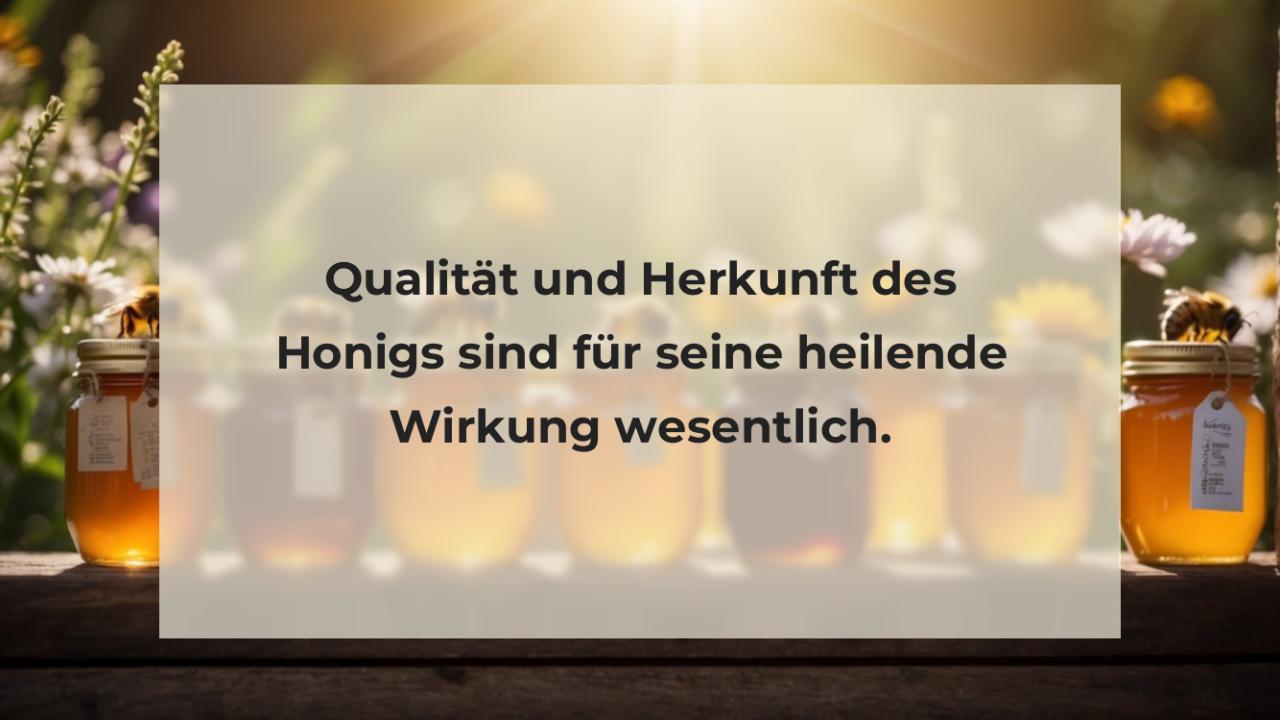 Qualität und Herkunft des Honigs sind für seine heilende Wirkung wesentlich.