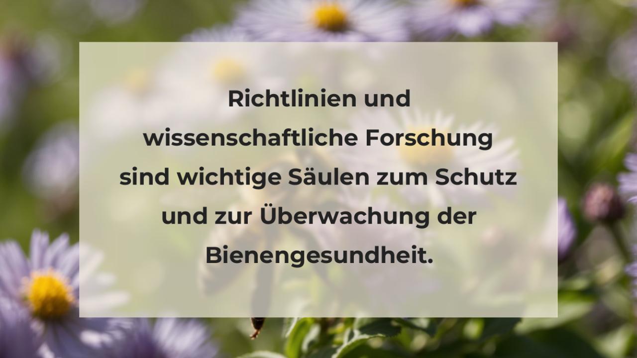 Richtlinien und wissenschaftliche Forschung sind wichtige Säulen zum Schutz und zur Überwachung der Bienengesundheit.