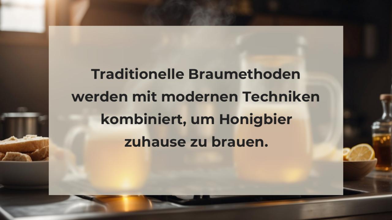 Traditionelle Braumethoden werden mit modernen Techniken kombiniert, um Honigbier zuhause zu brauen.