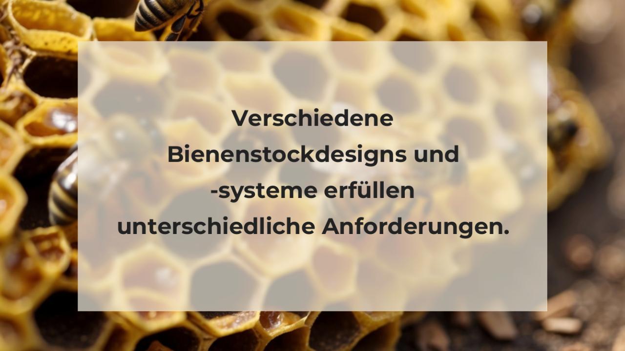 Verschiedene Bienenstockdesigns und -systeme erfüllen unterschiedliche Anforderungen.